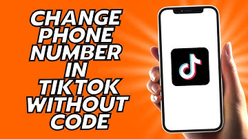 How To Change Phone Number In Tiktok Without Code