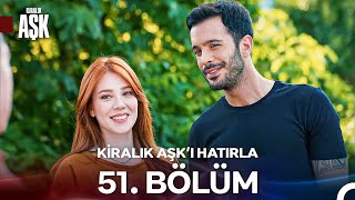 Kiralık Aşkı Hatırla 51. Bölüm