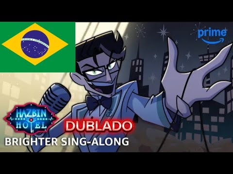 Brighter Sing Along Hazbin Hotel Season 2 DUBLADO