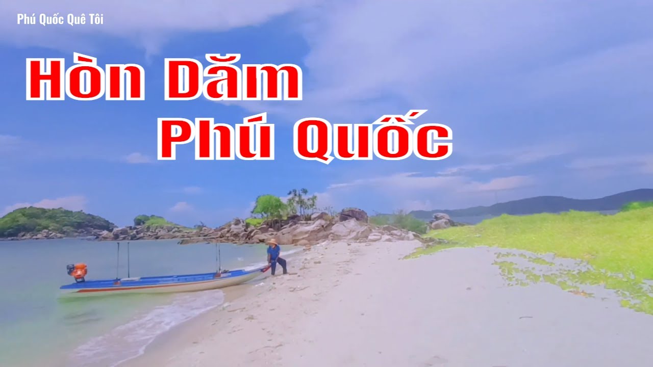 Chiêm Ngưỡng Cảnh Đẹp Hòn Dăm Và Mũi Ông Đội Phú Quốc... - youtube