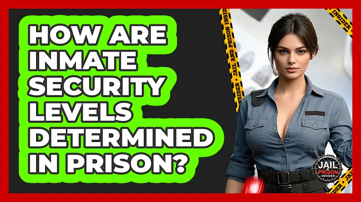 How Are Inmate Security Levels Determined In Prison? - Jail & Prison Insider