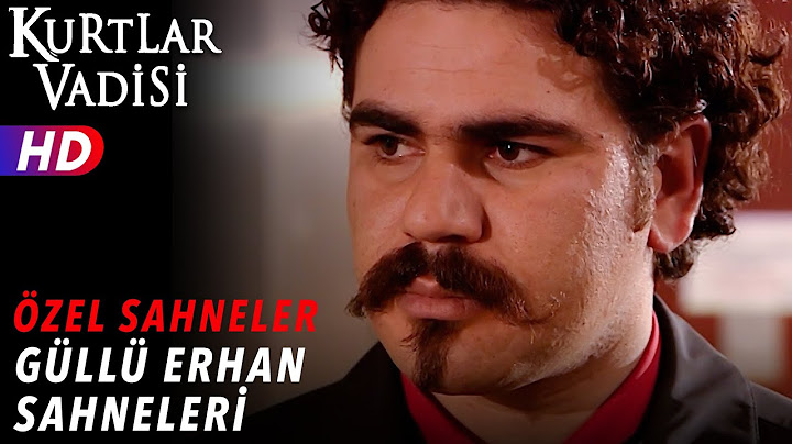 Güllü Erhan Sahneleri - Kurtlar Vadisi | Özel Sahneler