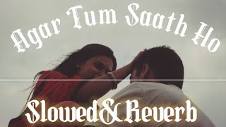 Agar Tum Saath Ho Slowed And Reverb Lofi Song 🎵  #lofi #slowed