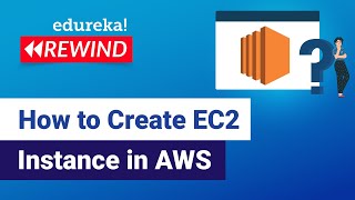 how to create ec2 instance in aws | aws ec2 | aws training | edureka | aws rewind