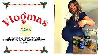 BABY WATCH!!! | It’s ALMOST TIME| Inducing My Labor w/ Midwives Brew!