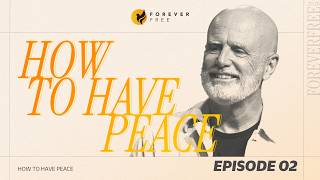 How to Have Peace 02 | Forever Free | Mark Machen