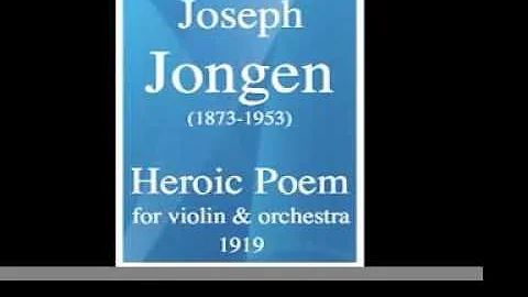 Joseph Jongen (1873-1953) : Heroic Poem for violin...