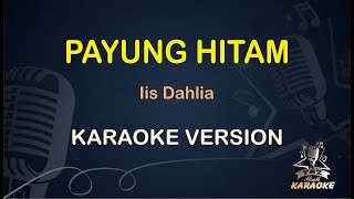 PAYUNG HITAM KARAOKE KOPLO || Iis Dahlia ( Karaoke ) Dangdut || Koplo HD Audio