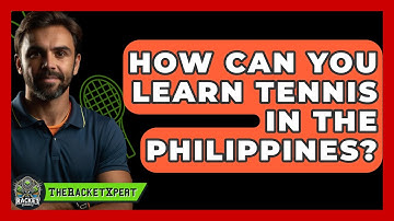 How Can You Learn Tennis In The Philippines? - The Racket Xpert