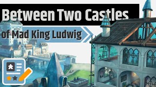 Between Two Castles of Mad King Ludwig & Secrets & Soirees Expansion Review