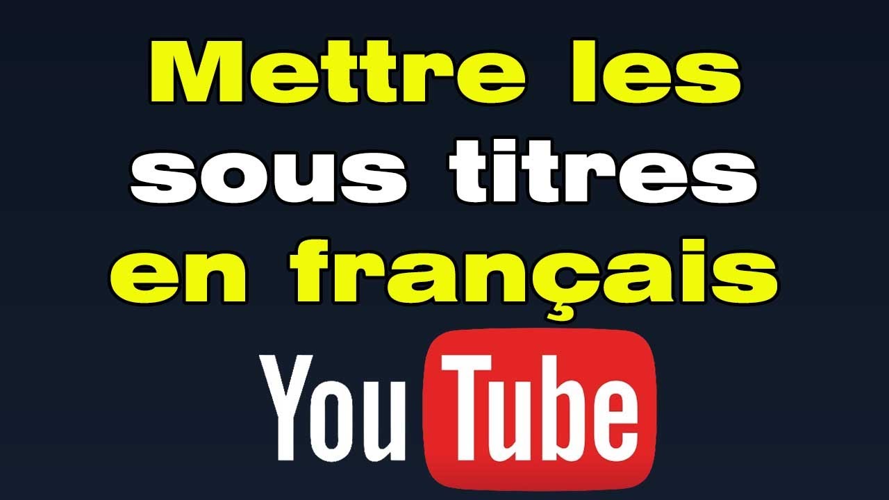 Comment mettre les sous titres en français sur YouTube sur iPhone YouTube — free download