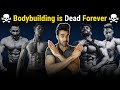 Why bodybuilders are losers in india  quit bodybuilding if you want to save your life