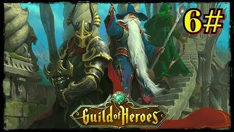 Guild of Heroes - fantasy RPG Android Gameplay Walkthrough Part 6