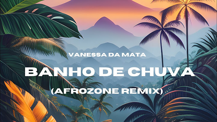 Vanessa da Mata  - Banho de Chuva  (Dj Afrozone Remix)