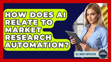 How Does AI Relate To Market Research Automation? - All About Capitalism