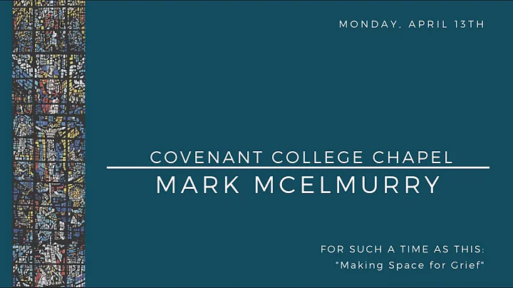 Covenant College Chapel | For Such a Time as This: Making Space for Grief