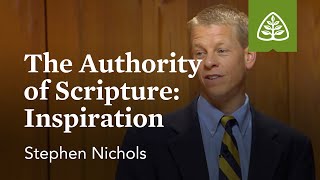 The Authority of Scripture  Inspiration: Why We Trust the Bible with Stephen Nichols