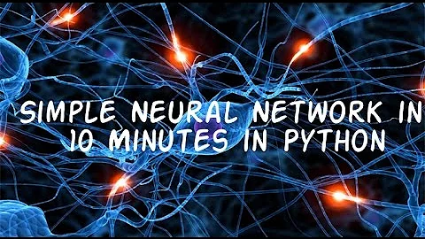 Simple Neural Network in 10 Minutes in Python