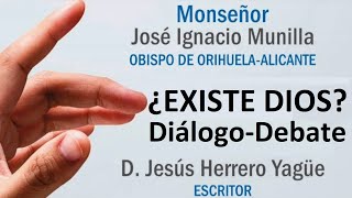 ¿Existe Dios? Dialogo-Debate Mons. Munilla / D. Jesús Herrero