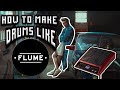 How to Make Drums like Flume