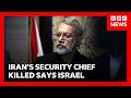 Israel says Iran's security chief Ali Larijani has been killed in strike | BBC News