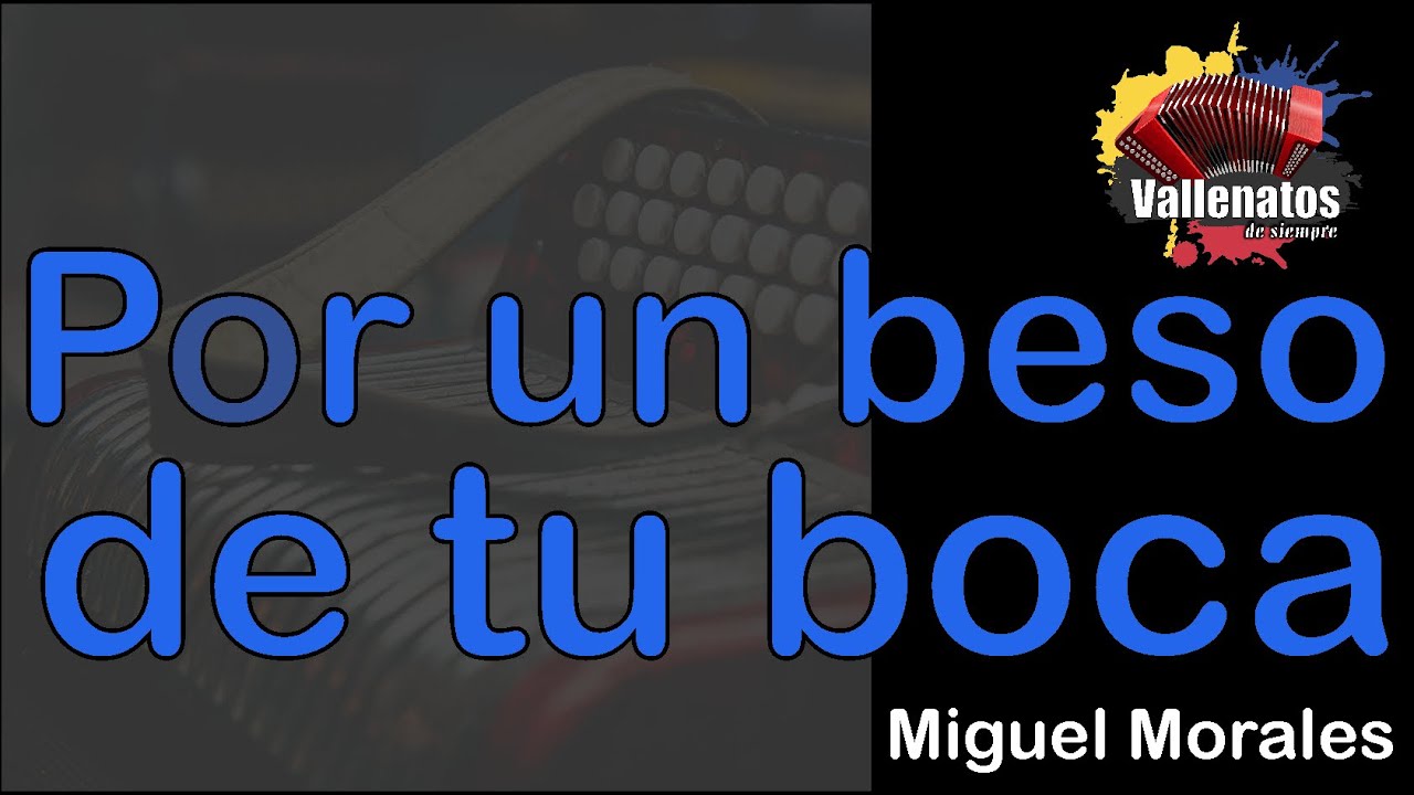 Por Un Beso De Tu Boca - Miguel Morales - Con Letra (Video Lyric) - YouTube