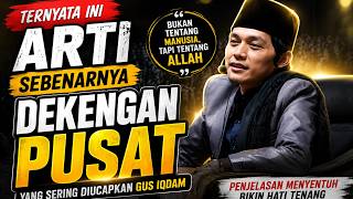 Makna Sebenarnya Dapat Dekengan Pusat | Penjelasan Menyentuh Gus Iqdam yang Bikin Hati Tenang