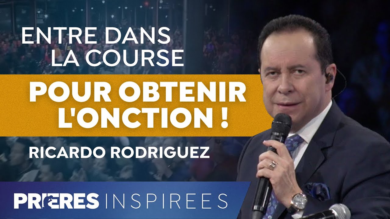 Entre dans la course pour obtenir l'onction ! - Prières inspirées - Ricardo Rodriguez