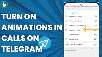 How To Turn On Animations In Calls On Telegram? |Technologyglance