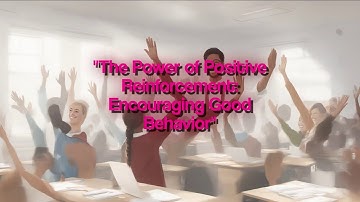 The Power of Positive Reinforcement: Encouraging Good Behavior