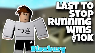 Last To Stop Running Wins $10k | Roblox Bloxburg