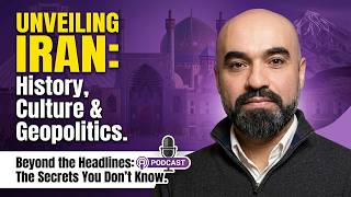 Unveiling Iran: Beyond the Headlines - History, Culture, and Geopolitics You DON'T Know