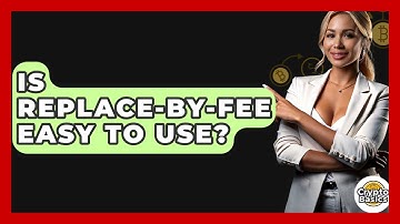 Is Replace-by-Fee Easy To Use? - CryptoBasics360.com