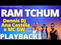 RAM TCHUM - Dennis DJ, Ana Castela e MC GW - PLAYBACK KARAOKE INSTRUMENTAL
