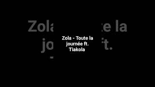 Zola - Toute la journée ft. Tiakola