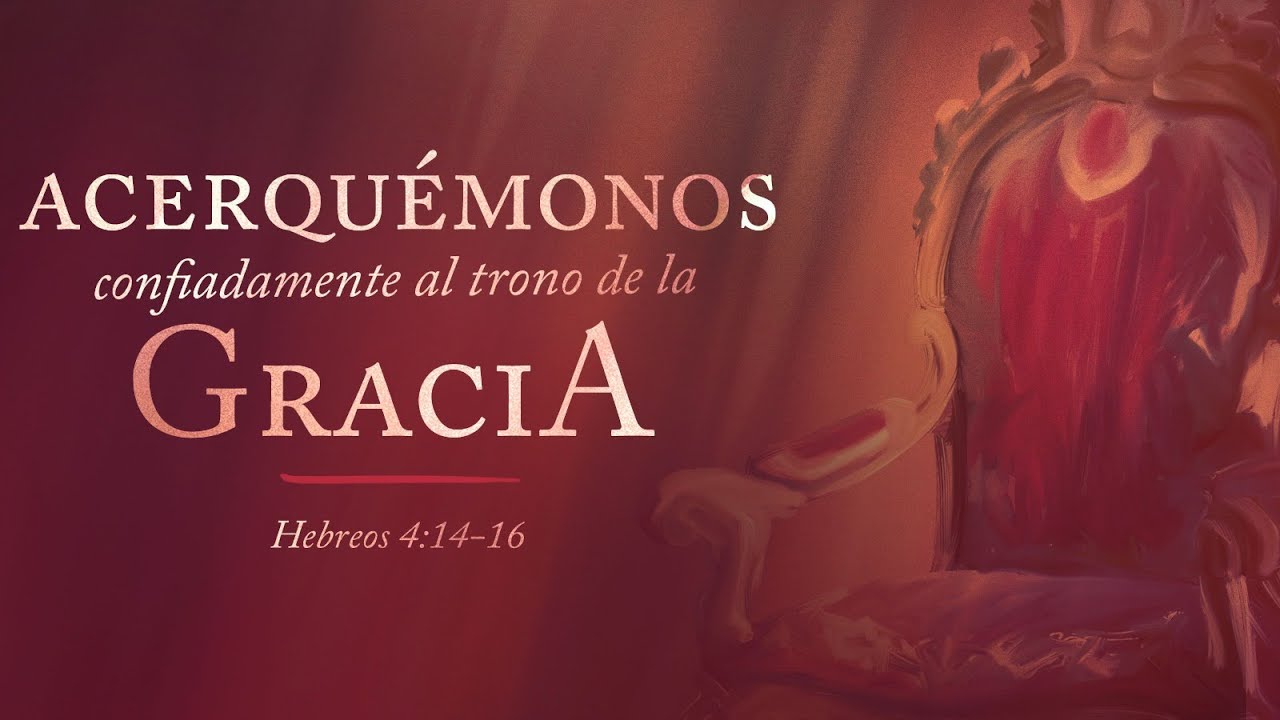 Acerquémonos Confiadamente Al Trono De La Gracia www.youtube.com