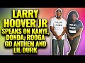 Larry Hoover Jr Talks Kanye helping his father, Rooga GD Anthem, Special Message for Lil Durk