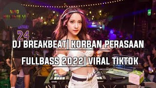 DJ BREAKBEAT 2022 KORBAN PERASAAN FULLBASS VIRAL TIKTOK