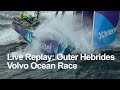 Live Replay - Outer Hebrides | Volvo Ocean Race