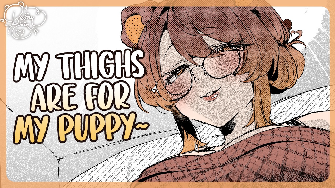 ASMR ♡ Mommy’s Thighs Are the Best Medicine for Her Sleepy Puppyboy ʕ｡- ˕ -｡ʔ ᶻ 𝗓 | F4M