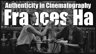 Frances Ha - Authenticity in Cinematography