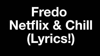 Fredo - Netflix & Chill (LYRICS!)