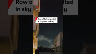 Row of lights spotted in sky over Sydney