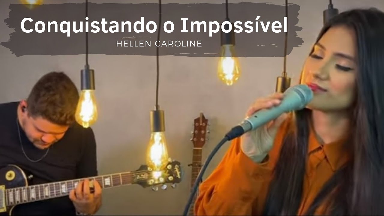 Hellen Caroline | Conquistando o Impossível (Cover) 