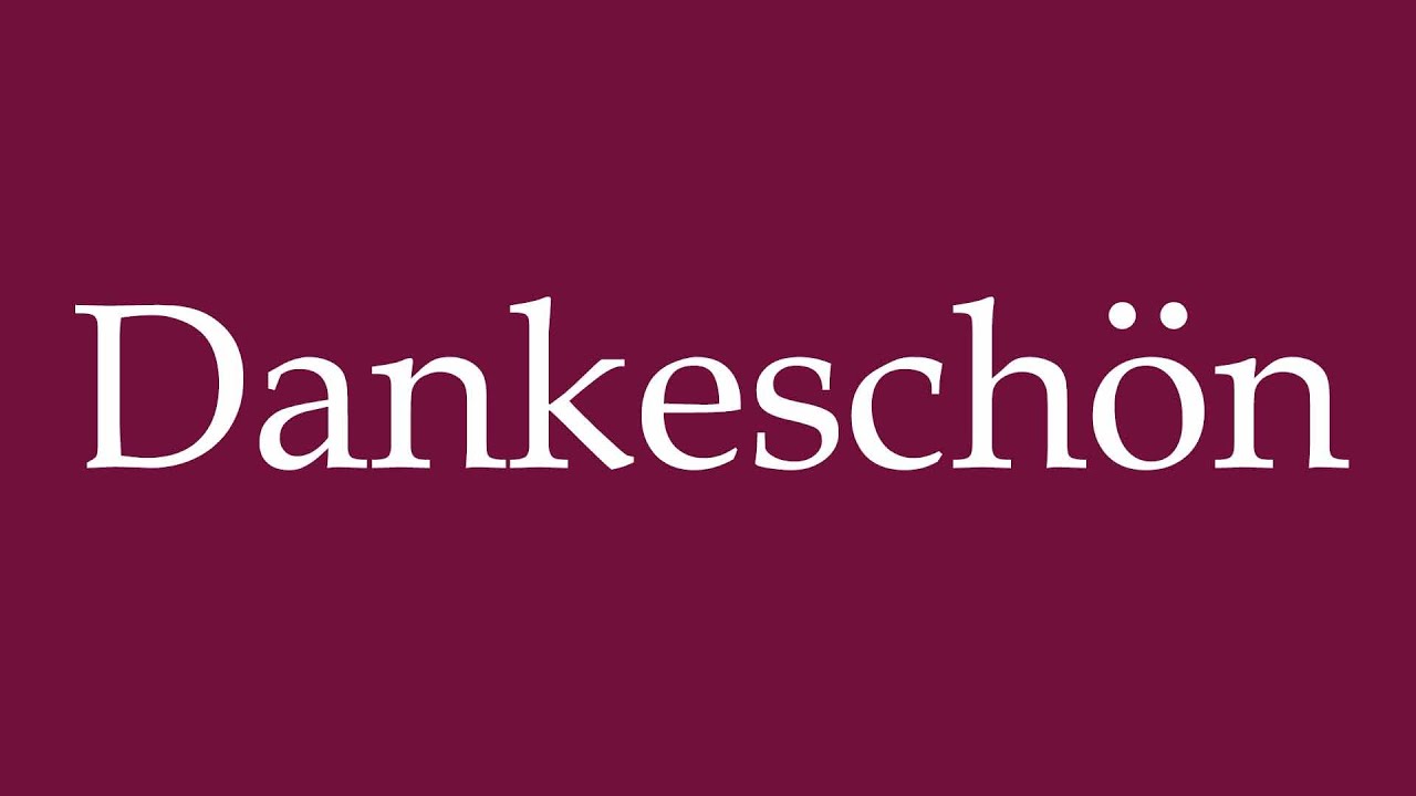 How to Pronounce ''Dankeschön'' (Thank you) Correctly in German