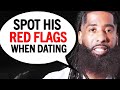 PAY ATTENTION To These RED FLAGS In A Man When Dating!
