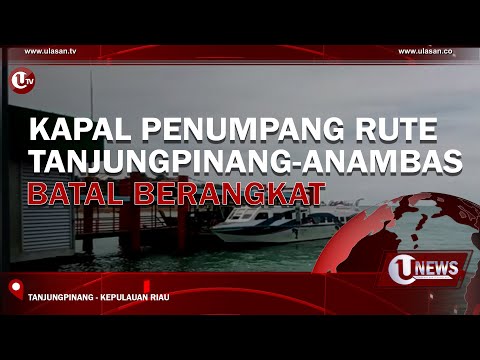 KAPAL PENUMPANG RUTE TANJUNGPINANG-ANAMBAS BATAL BERANGKAT | U-NEWS