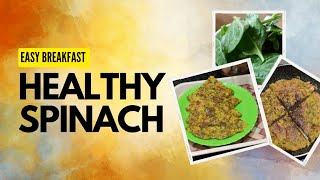 Quick Easy Nutritious Spinach Breakfast Recipe Weight managing, iron and protein rich yummy diet?