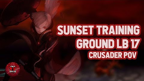 [DRAGON NEST SEA] SUNSET TRAINING GROUND LB 17 - Gavuel Crusader POV