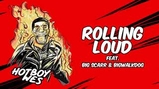 Hotboy Wes - Rolling Loud (Feat. Big Scarr & Bigwalkdog)